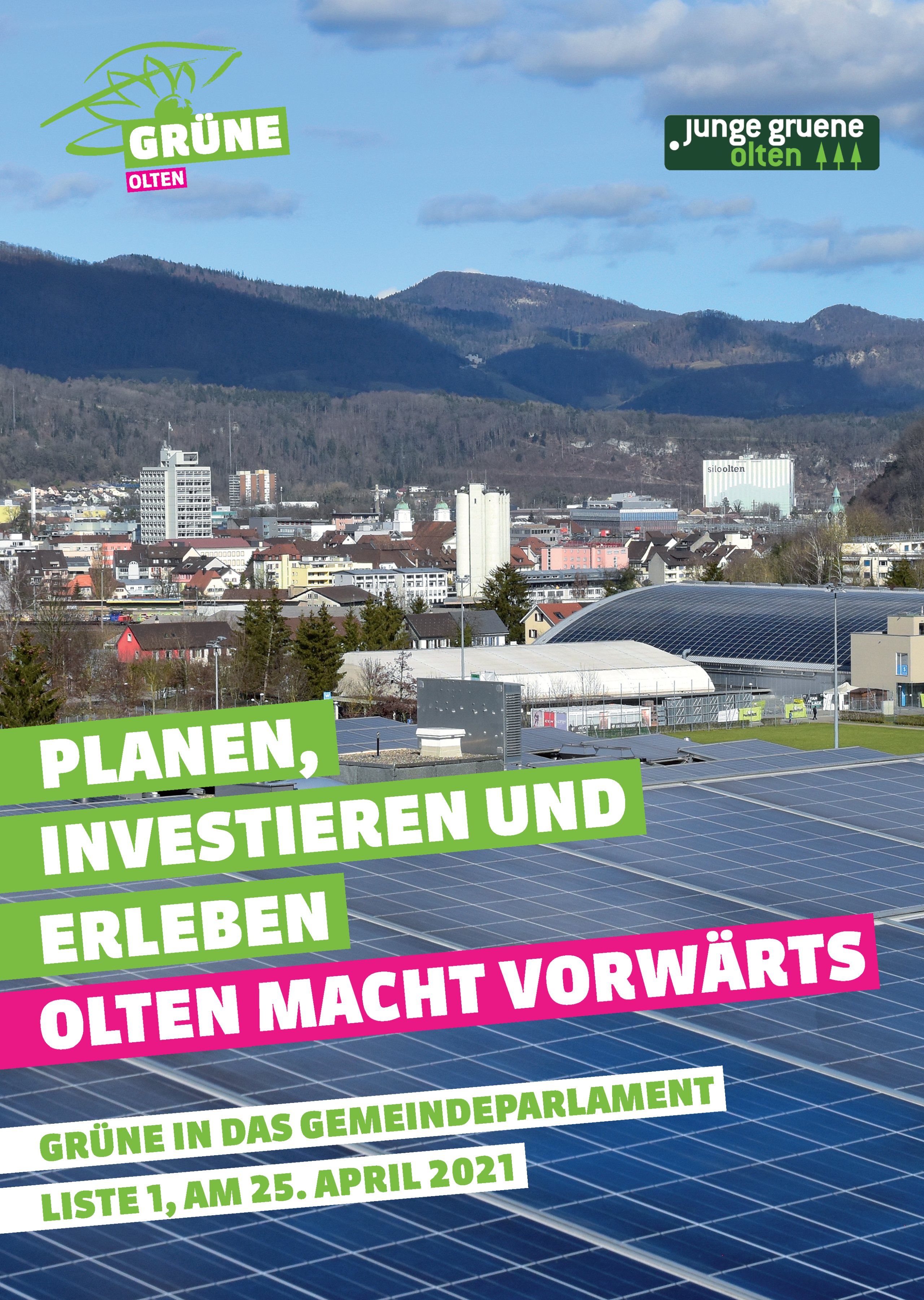 Planen, Investieren und Erleben. Olten macht vorwärts! Grüne in das Gemeindeparlament. Liste 1, am 25. April 2021